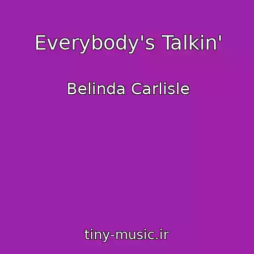 کاور آهنگ Everybody's Talkin' از Belinda Carlisle