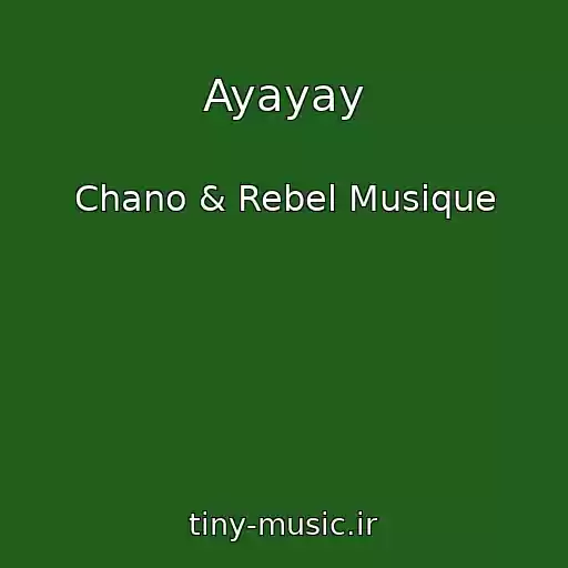 کاور آهنگ Ayayay از Chano & Rebel Musique