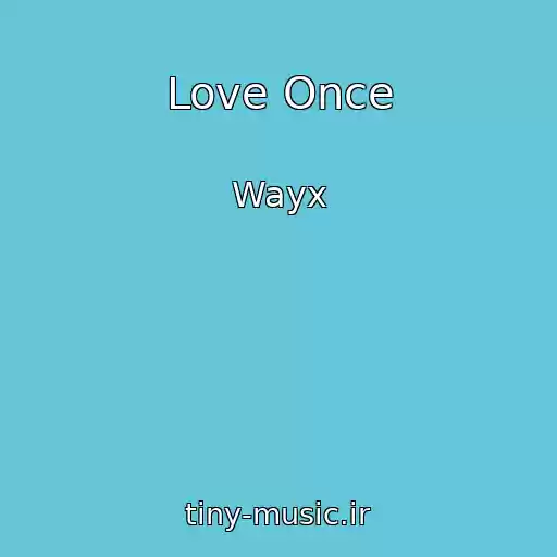 کاور آهنگ Love Once از Wayx