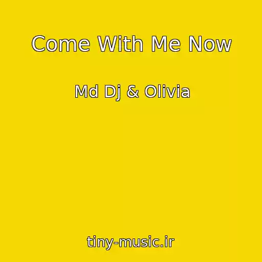 کاور آهنگ Come With Me Now از Md Dj & Olivia