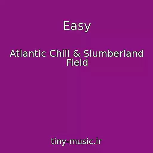 کاور آهنگ Easy از Atlantic Chill & Slumberland Field