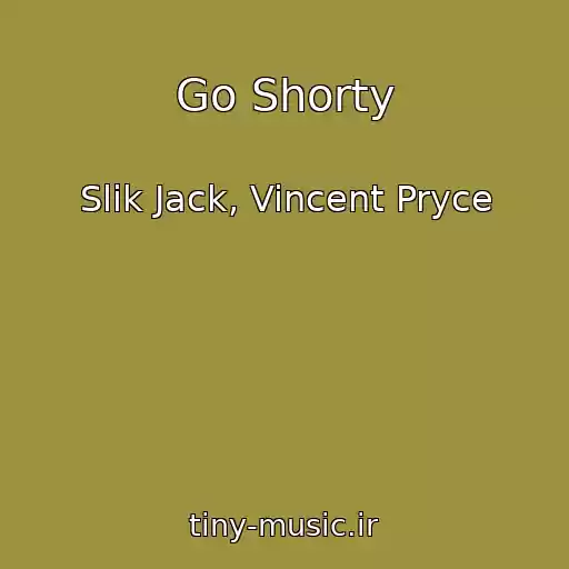 کاور آهنگ Go Shorty از Slik Jack, Vincent Pryce