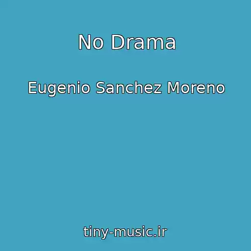 کاور آهنگ No Drama از Eugenio Sanchez Moreno