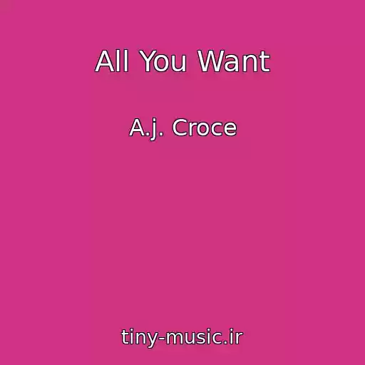 کاور آهنگ All You Want از A.j. Croce