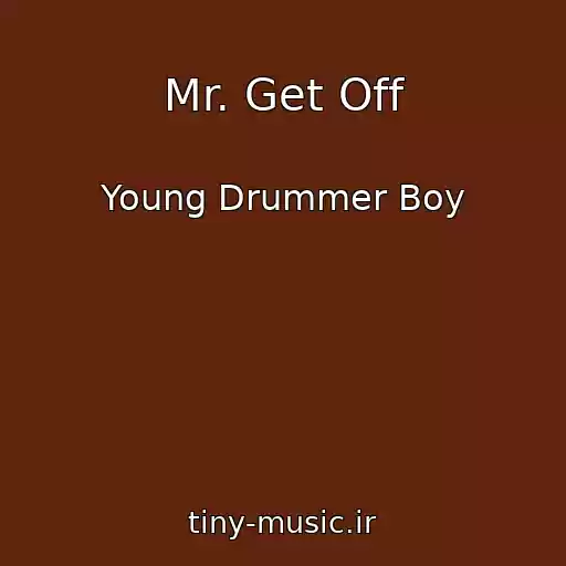 کاور آهنگ Mr. Get Off از Young Drummer Boy