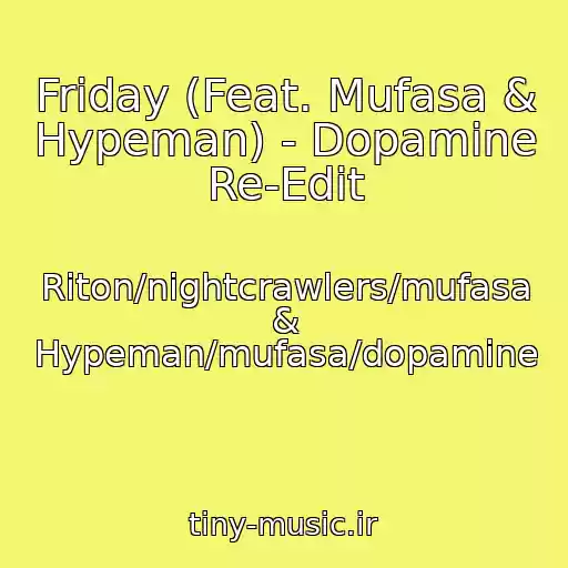کاور آهنگ Friday (Feat. Mufasa & Hypeman) - Dopamine Re-Edit از Riton/nightcrawlers/mufasa & Hypeman/mufasa/dopamine