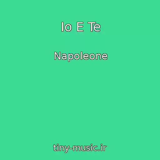 کاور آهنگ Io E Te از Napoleone