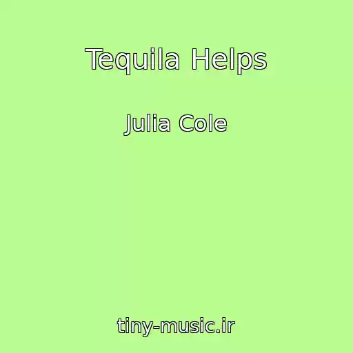 کاور آهنگ Tequila Helps از Julia Cole