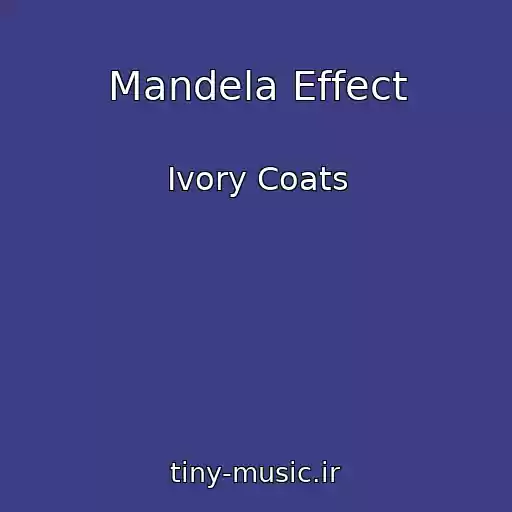 کاور آهنگ Mandela Effect از Ivory Coats