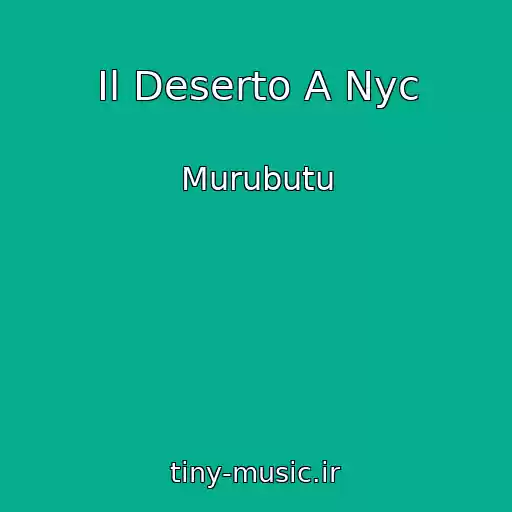 کاور آهنگ Il Deserto A Nyc از Murubutu