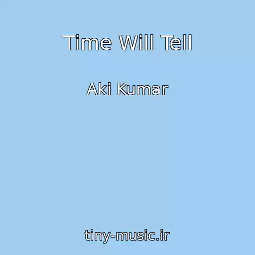 کاور آهنگ Time Will Tell از Aki Kumar