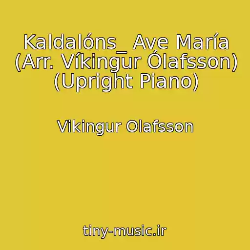 کاور آهنگ Kaldalóns_ Ave María (Arr. Víkingur Ólafsson) (Upright Piano) از Vikingur Olafsson