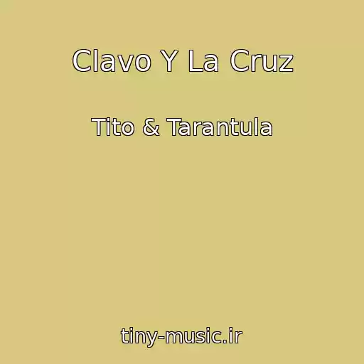 کاور آهنگ Clavo Y La Cruz از Tito & Tarantula