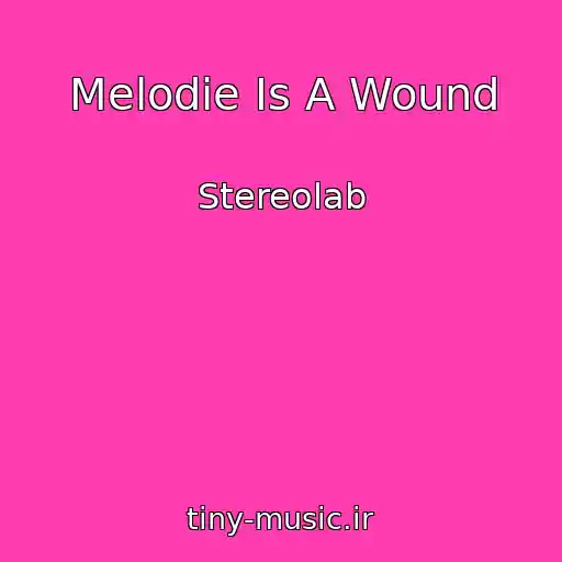 کاور آهنگ Melodie Is A Wound از Stereolab