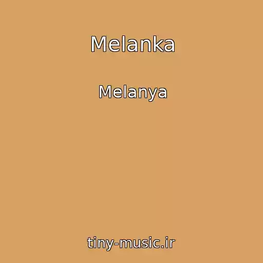 کاور آهنگ Melanka از Melanya
