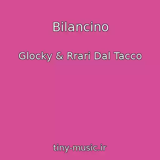 کاور آهنگ Bilancino از Glocky & Rrari Dal Tacco