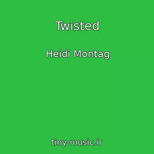 کاور آهنگ Twisted از Heidi Montag