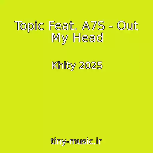 کاور آهنگ Topic Feat. A7S - Out My Head از Khity 2025