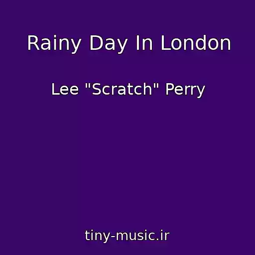 کاور آهنگ Rainy Day In London از Lee "Scratch" Perry