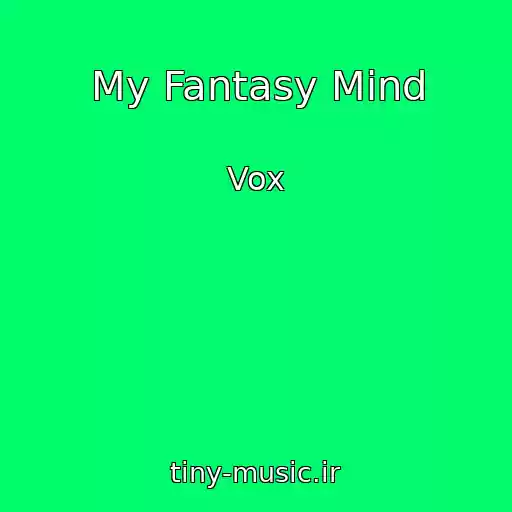 کاور آهنگ My Fantasy Mind از Vox