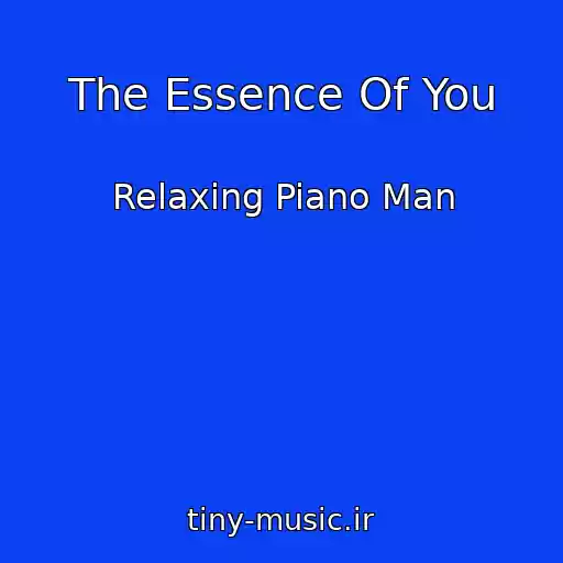 کاور آهنگ The Essence Of You از Relaxing Piano Man