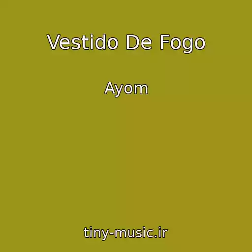 کاور آهنگ Vestido De Fogo از Ayom