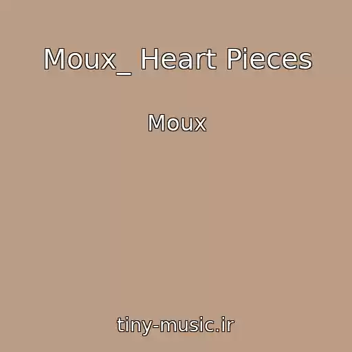 کاور آهنگ Moux_ Heart Pieces از Moux
