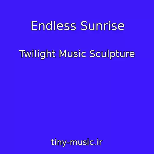 کاور آهنگ Endless Sunrise از Twilight Music Sculpture