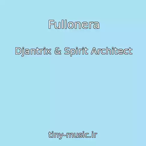 کاور آهنگ Fullonera از Djantrix & Spirit Architect
