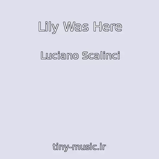 کاور آهنگ Lily Was Here از Luciano Scalinci