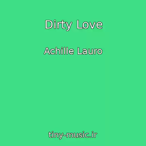 کاور آهنگ Dirty Love از Achille Lauro