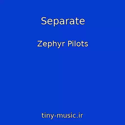 کاور آهنگ Separate از Zephyr Pilots