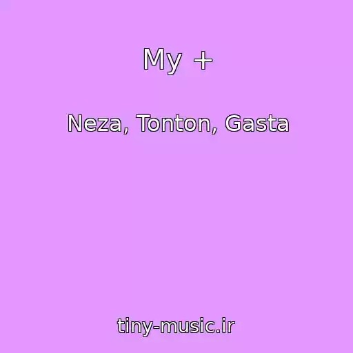 کاور آهنگ My + از Neza, Tonton, Gasta