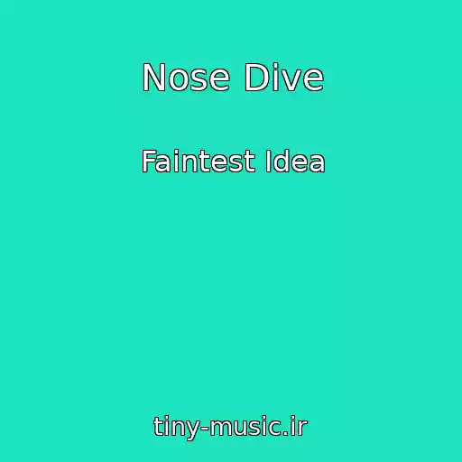 کاور آهنگ Nose Dive از Faintest Idea