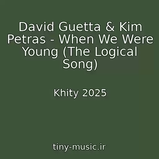 کاور آهنگ David Guetta & Kim Petras - When We Were Young (The Logical Song) از Khity 2025