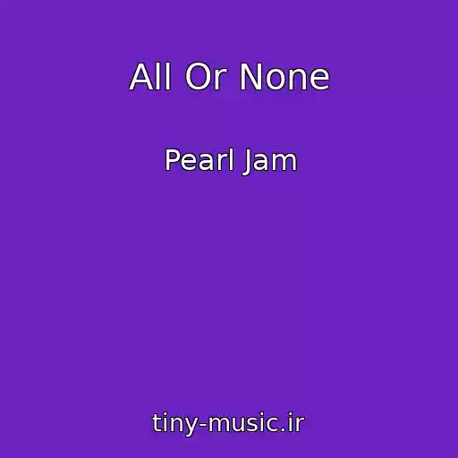 کاور آهنگ All Or None از Pearl Jam