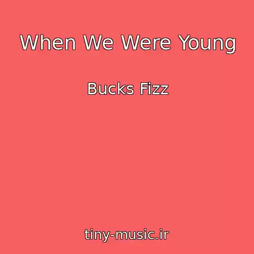 کاور آهنگ When We Were Young از Bucks Fizz