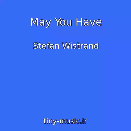 کاور آهنگ May You Have از Stefan Wistrand