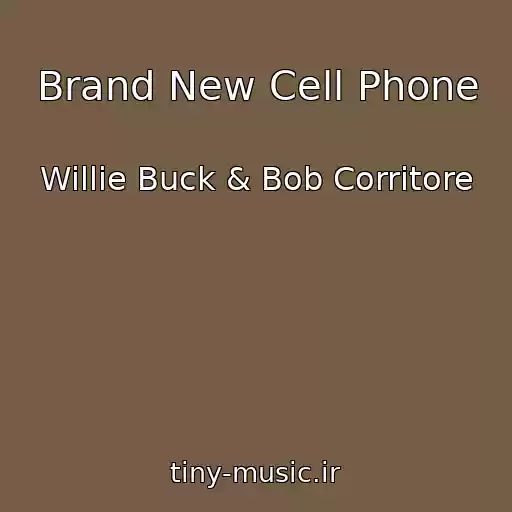 کاور آهنگ Brand New Cell Phone از Willie Buck & Bob Corritore