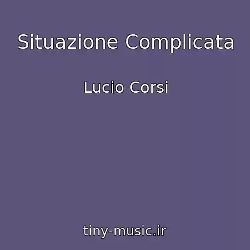 کاور آهنگ Situazione Complicata از Lucio Corsi