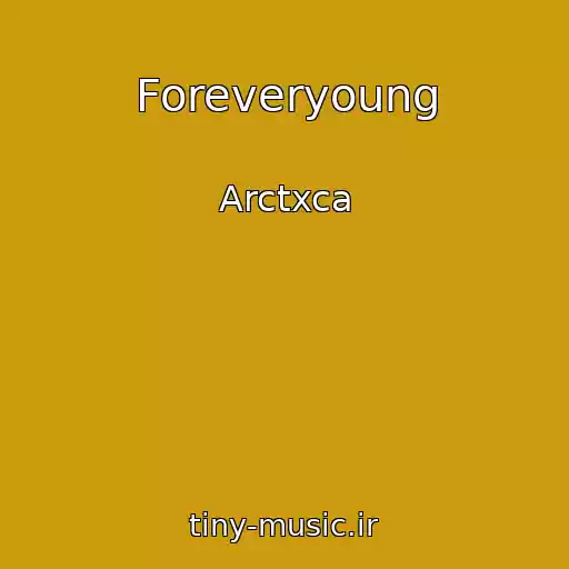 کاور آهنگ Foreveryoung از Arctxca