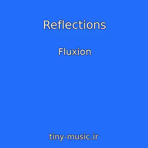 کاور آهنگ Reflections از Fluxion