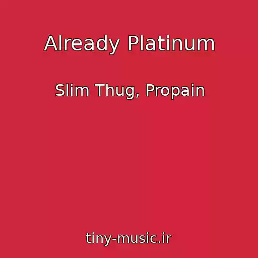 کاور آهنگ Already Platinum از Slim Thug, Propain