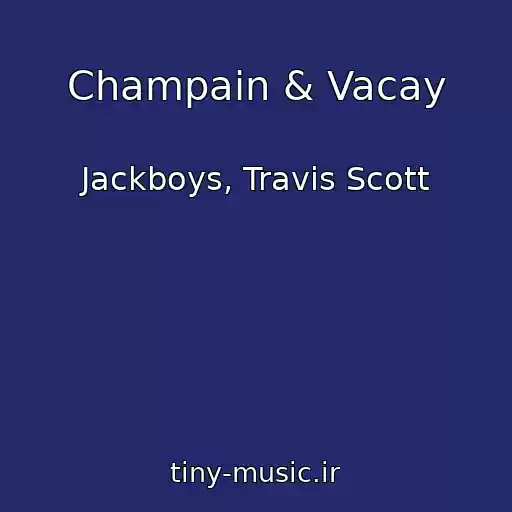کاور آهنگ Champain & Vacay از Jackboys, Travis Scott