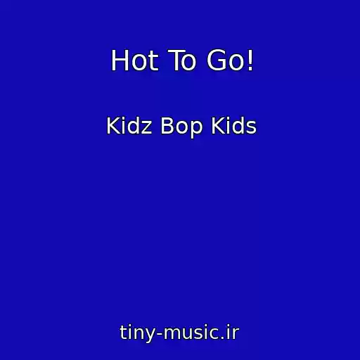 کاور آهنگ Hot To Go! از Kidz Bop Kids