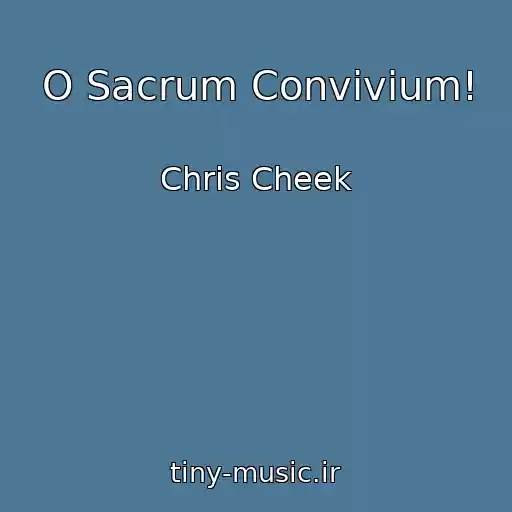 کاور آهنگ O Sacrum Convivium! از Chris Cheek