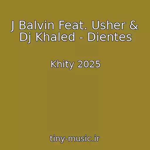 کاور آهنگ J Balvin Feat. Usher & Dj Khaled - Dientes از Khity 2025