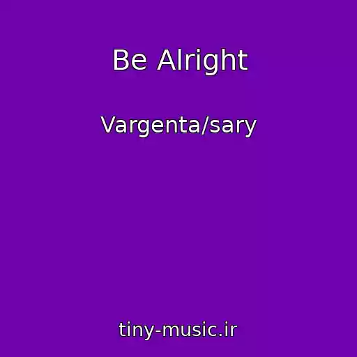 کاور آهنگ Be Alright از Vargenta/sary