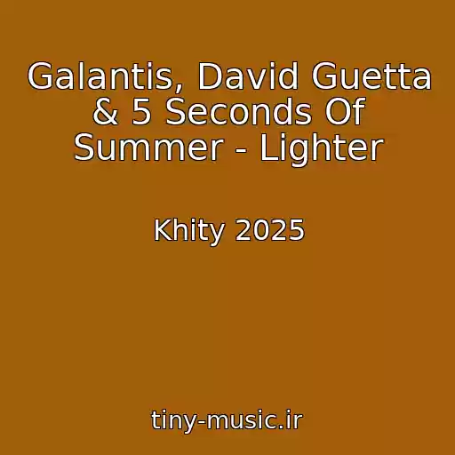 کاور آهنگ Galantis, David Guetta & 5 Seconds Of Summer - Lighter از Khity 2025