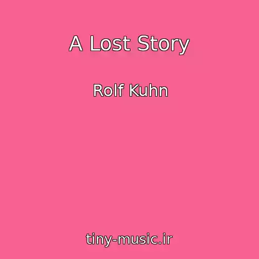کاور آهنگ A Lost Story از Rolf Kuhn
